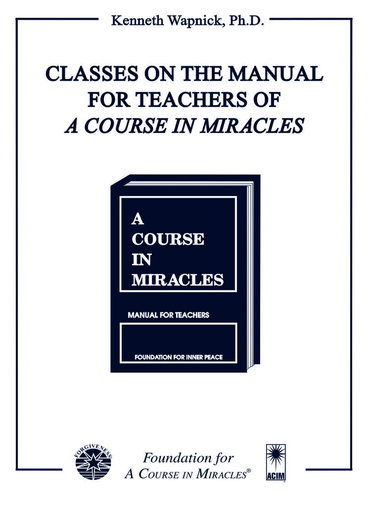 Classes on the Manual for Teachers of "A Course in Miracles" - DVD video product by Dr. Kenneth Wapnick on "A Course in Miracles".