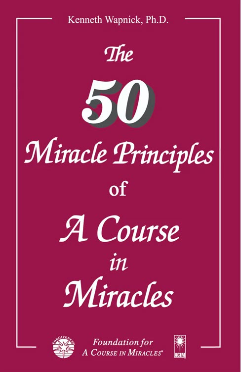 The Fifty Miracle Principles of "A Course in Miracles" by Dr. Kenneth Wapnick