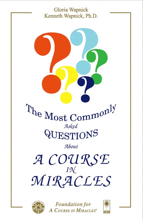 The Most Commonly Asked Questions About "A Course in Miracles" by Dr. Kenneth Wapnick